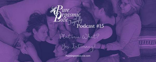 SDC Pure Orgasmic Love Dragonfly Podcast Intimacy Relationships SDC Pure Orgasmic Love Dragonfly Podcast Intimacy Relationships